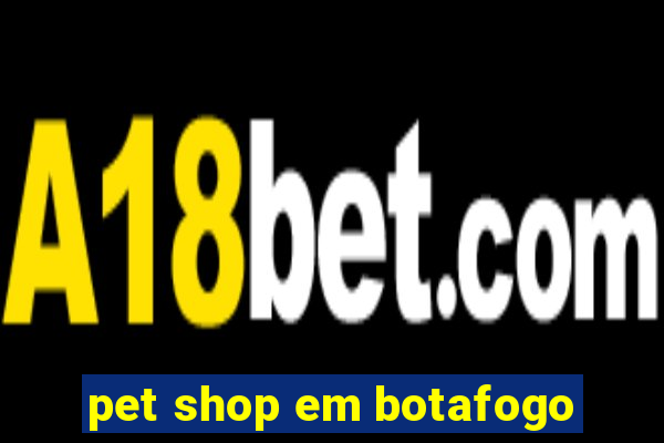 pet shop em botafogo